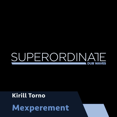 Kirill Torno - Mexperement [SUPDUB432]